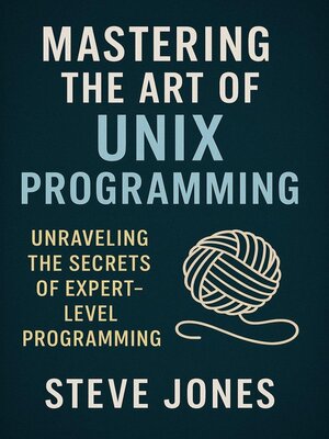 cover image of Mastering the Art of Unix Programming